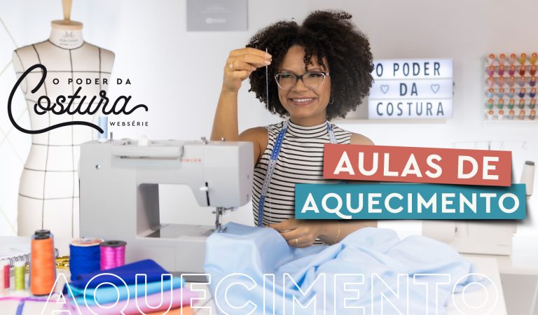 Aulas de aquecimento da Websérie O Poder da Costura Aulas de aquecimento da Websérie O Poder da Costura